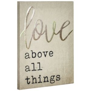 LOVE ABOVE ALL THINGS WALL ART  6.5W X .5D X 8.5H